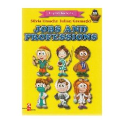 Jobs and Professions (English for kids) - Silvia Ursache, Iulian Gramatki