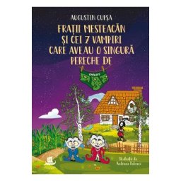 Fratii Mesteacan si cei 7 vampiri care aveau o singura pereche de chiloti - Augustin Cupsa