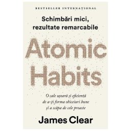Atomic Habits. Editie cartonata de colectie - James Clear