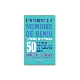 Cum sa dezvolti o memorie de geniu saptamana cu saptamana