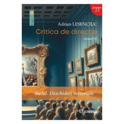 Critica de directie Vol.3: Inelul. Deschideri vectoriale - Adrian Lesenciuc