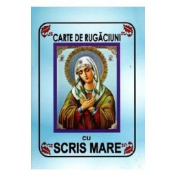 Carte de rugaciuni cu scris mare Ed. cartonata