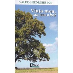 Viata mea, asa cum a fost - Valer Gheorghe Pop