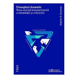 Triunghiul dramatic. Noua analiza tranzactionala a intimitatii si a fericirii - Stephen B. Karpman