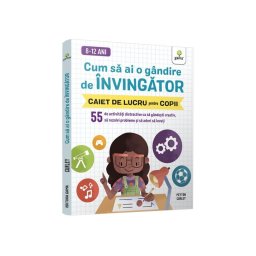 Cum sa ai o gandire de invingator • 55 de activitati distractive ca sa gandesti creativ, sa rezolvi probleme si sa adori sa inveti