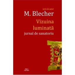 Vizuina luminata. Jurnal de sanatoriu - Max Blecher