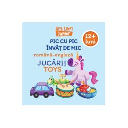 Pic cu pic invat de mic: Jucarii. Editie bilingva