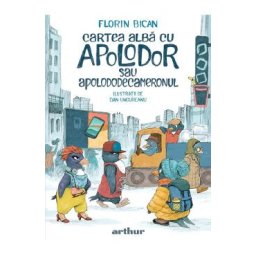 Cartea alba cu Apolodor sau Apolododecameronul - Florin Bican