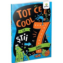 Tot ce e cool sa stii la 7 ani