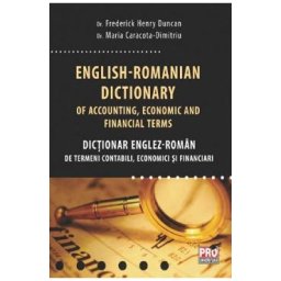 English-Romanian dictionary of accounting, economic and financial terms. Dictionar Englez-Roman de termeni contabili, economici si financiari