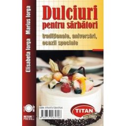 Dulciuri pentru sarbatori - Elidabeta Iorga, Marius Iorga