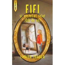 Fifi si secretul celor 100 de ani - Larisa Toader
