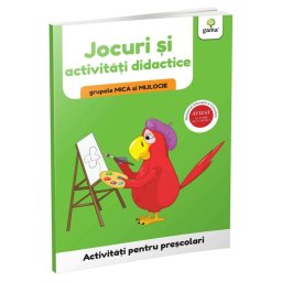 Jocuri si activitati didactice • grupele mica si mijlocie