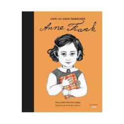 Copii cu visuri indraznete: Anne Frank - Maria Isabel Sanchez Vegara