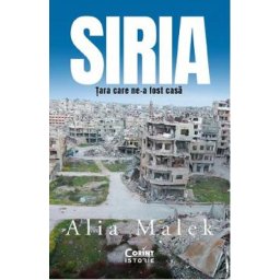 Siria, tara care ne-a fost casa - Alia Malek