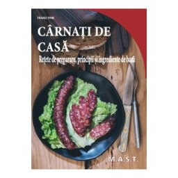 Carnati de casa. Retete de preparare, principii si ingrediente de baza - Franz Fink