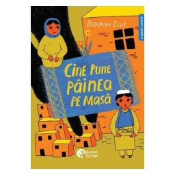 Cine pune painea pe masa - Deborah Ellis