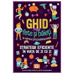 Ghid pentru fete si baieti la varsta (pre)adolescentei de strategii eficiente in viata de zi cu zi - Carrie Lewis, Megan Lewis, Amelia Lewis