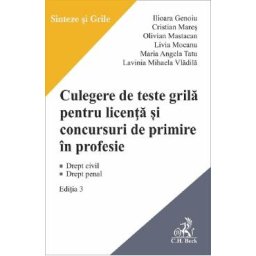 Culegere de teste grila pentru licenta si pentru concursuri de primire in profesie Ed.3 - Ilioara Genoiu, Cristian Mares, Olivian Mastacan, Livia Mocanu, Maria Angela Tatu, Lavinia Vladila
