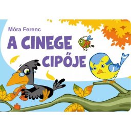 Móra Ferenc: A cinege cipője limba maghiară