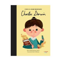 Copii cu visuri indraznete: Charles Darwin - Maria Isabel Sanchez Vegara