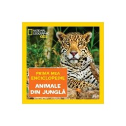 Prima mea enciclopedie: Animale din jungla. National Geographic