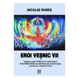 Eroi vesnic vii - Nicolae Mares