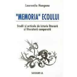 Memoria ecoului - Laurentiu Hanganu