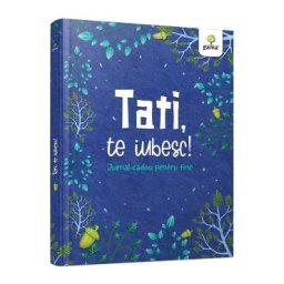 Tati, te iubesc! Jurnal-cadou pentru tine