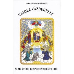 Vamile vazduhului si marturii despre existenta lor - Nicodim Mandita