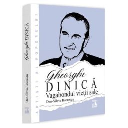 Gheorghe Dinica, vagabondul vietii sale - Dan-Silviu Boerescu