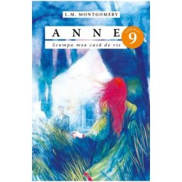 Anne. Scumpa mea casa de vis Vol.9 - L.M. Montgomery