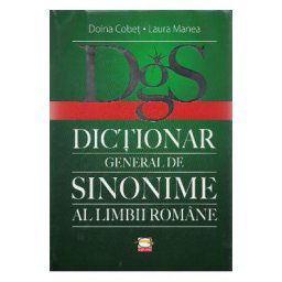 Dictionar general de sinonime al limbii romane - Doina Cobet, Laura Manea