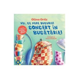 Vai, ce mare bucurie! Concert in bucatarie! - Olina Ortiz