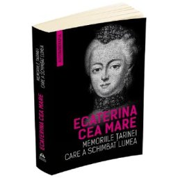 Memoriile tarinei care a schimbat lumea - Ecaterina cea Mare