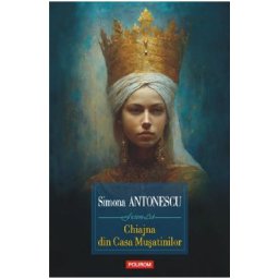 Chiajna din Casa Musatinilor - Simona Antonescu