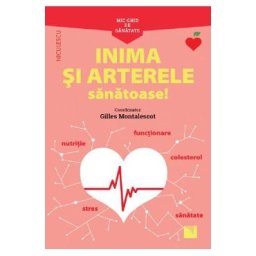 Mic ghid de sanatate: Inima si arterele sanatoase - Gilles Montalescot