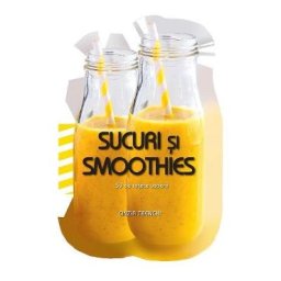 Sucuri si Smoothies. 50 de retete usoare - Cinzia Trenchi