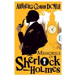 Memoriile lui Sherlock Holmes. Seria Sherlock Holmes - Sir Arthur Conan Doyle