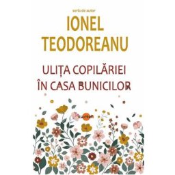 Ulita copilariei. In casa bunicilor - Ionel Teodoreanu