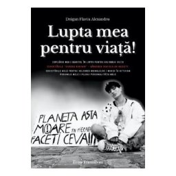 Lupta mea pentru viata! - Flaviu Alexandru Dragan