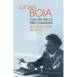 Cum am trecut prin comunism.Al doilea sfert de veac