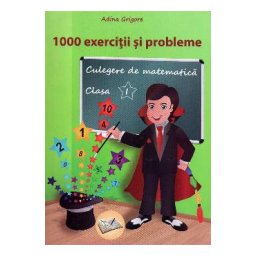 Culegere de matematica - Clasa 1 - 1000 exercitii si probleme - Adina Grigore
