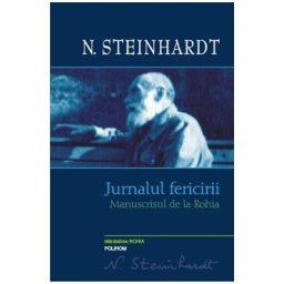 Jurnalul fericirii. Manuscrisul de la Rohia - Nicolae Steinhardt