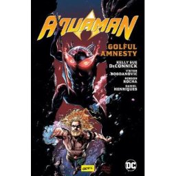 Golful Amnesty. Seria Aquaman Vol.2 - Kelly Sue Deconnick, Robson Rocha, Daniel Henriques, Viktor Bogdanovic