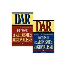Pachet: Dictionar de arhaisme si regionalisme Vol.1+Vol.2 Ed.2024 - Gh. Bulgar, Gh. Constantinescu-Dobridor