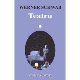 Teatru - Werner Schwab