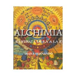 Alchimia ilustrata de la A La Z - Diana Fernando