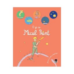 O zi cu Micul Print. Joaca-te si invata cu Micul Print - Cu ilustratii din Micul Print de Antoine D