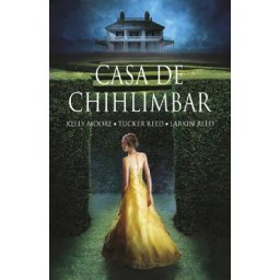 Casa de chihlimbar - Kelly Moore, Tucker Reed, Larkin Reed
